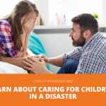 Learn About Caring for Children in a Disaster