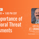 Webinar - The Importance of Behavioral Threat Assessments ft. Lt. Craig Parker